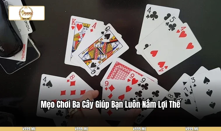 Cách Chơi Ba Cây - Hướng Dẫn Chi Tiết Và Mẹo Thắng Lớn 3309 Tăng tỷ lệ thắng cho người mới nhờ mẹo nhỏ