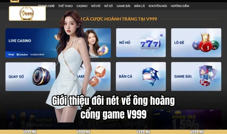 V999 3315 Giới thiệu đôi nét về ông hoàng cổng game V999