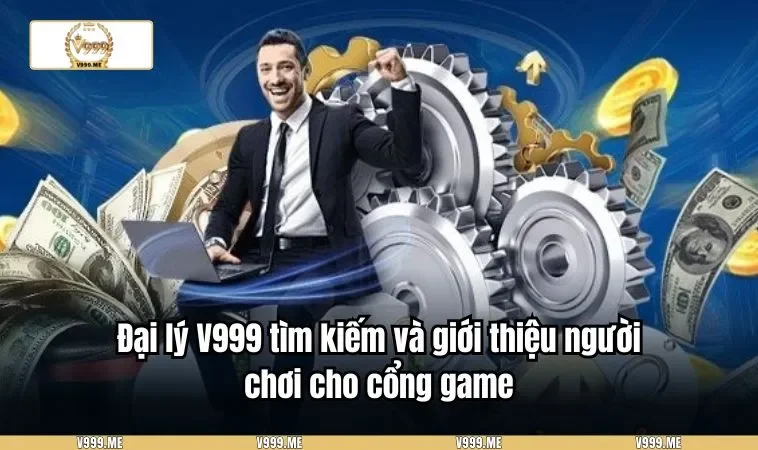 Đại Lý V999 3408 Đại lý V999 tìm kiếm và giới thiệu người chơi cho cổng game