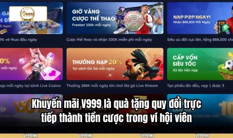 Khuyến Mãi V999 3417 Khuyến mãi V999 là quà tặng quy đổi trực tiếp thành tiền cược trong ví hội viên