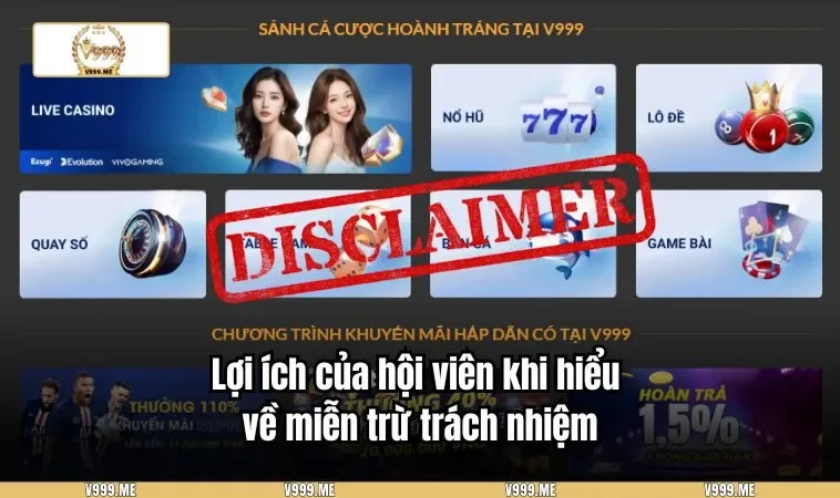 Miễn Trừ Trách Nhiệm V999 3353 Lợi ích của hội viên khi hiểu về miễn trừ trách nhiệm