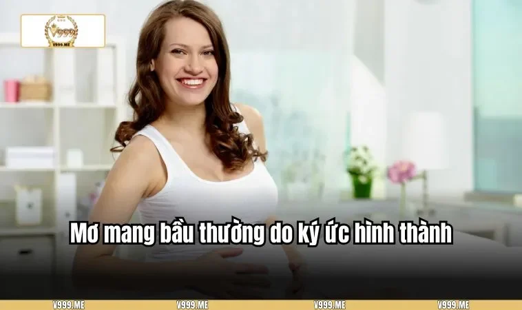 Mơ Thấy Có Bầu – Ý Nghĩa Điềm Báo Của Giấc Mơ 3466 Mơ mang bầu thường do ký ức hình thành
