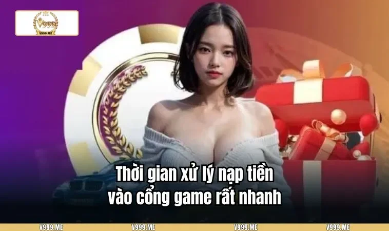 Nạp Tiền V999 3393 Thời gian xử lý nạp tiền vào cổng game rất nhanh